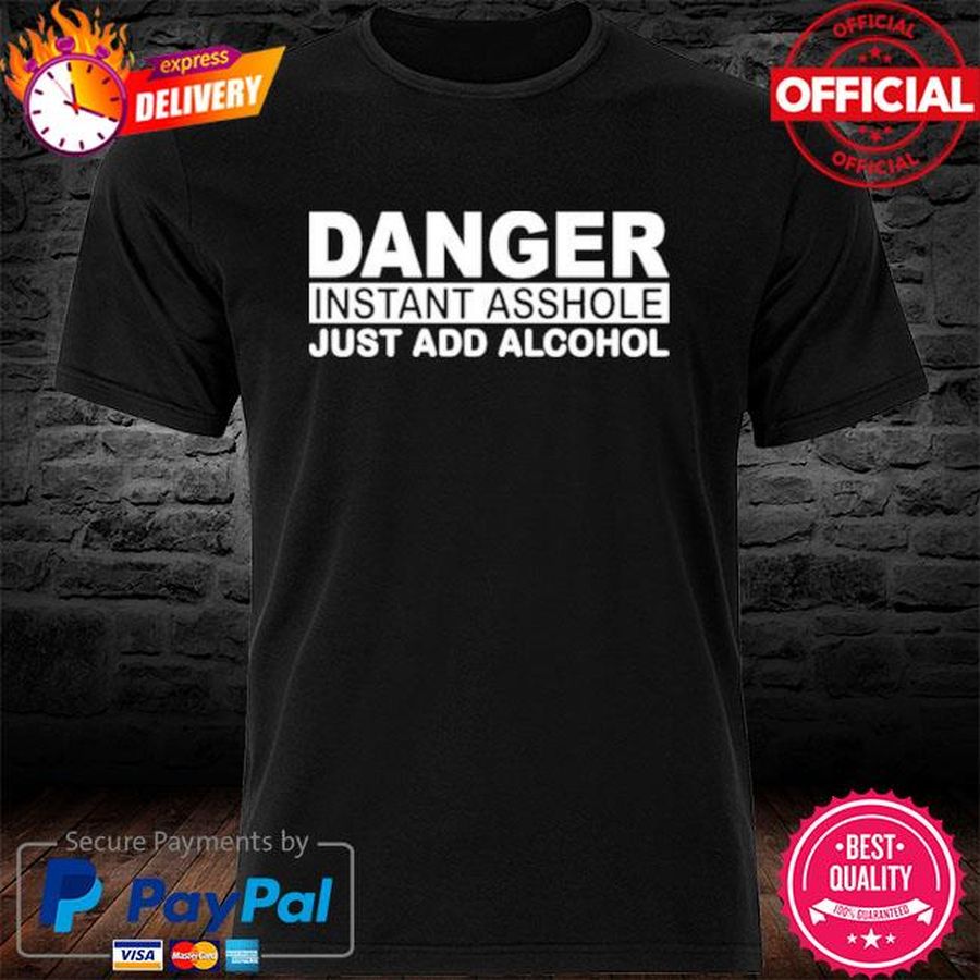 Danger Instant Asshole Shirt