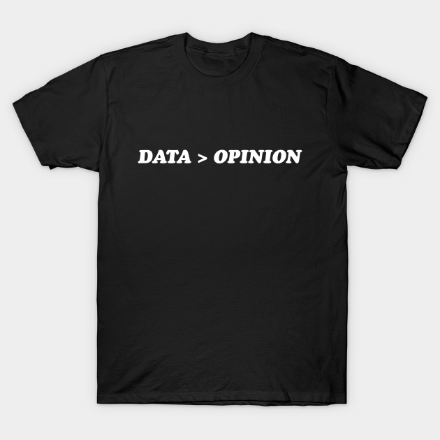 Data - opinion T-shirt, Hoodie, SweatShirt, Long Sleeve