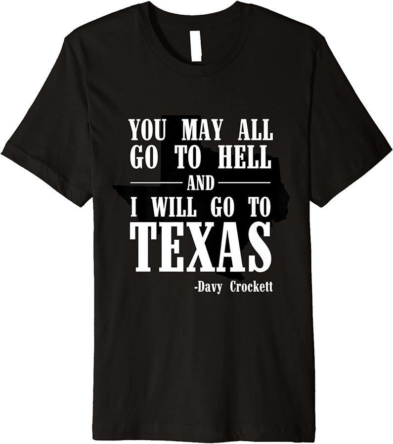 Davy Crockett You May All Go to Hell, Texas Unisex
