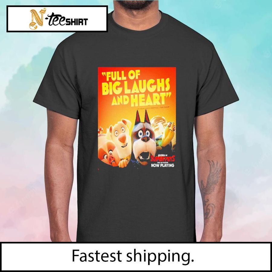 DC League Of Super Pets Full Of Big Laughs And Heart shirt