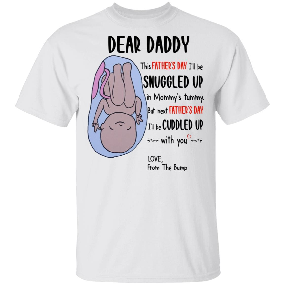 Dear Daddy This Father's Day I'll Be Snuggled Up Funny Father's Day Shirt, hoodie