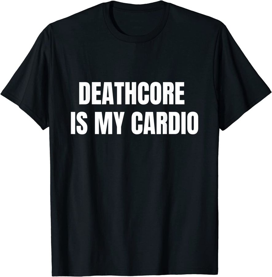 Deathcore is My Cardio - Funny Metalcore, Djent, Deathcore
