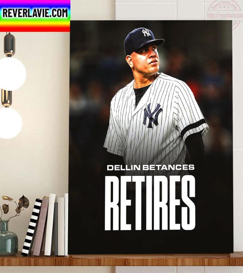 Dellin Betances Has Retired From MLB Home Decor Poster Canvas