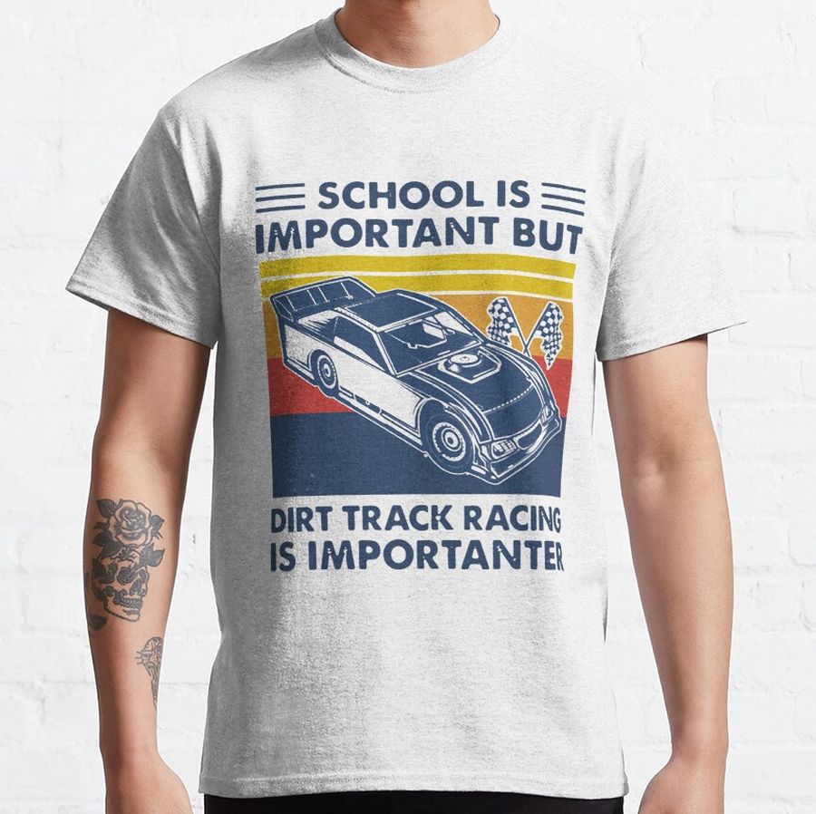 DIRT TRACK RACING IS IMPORTANTER VINTAGE Classic T-Shirt