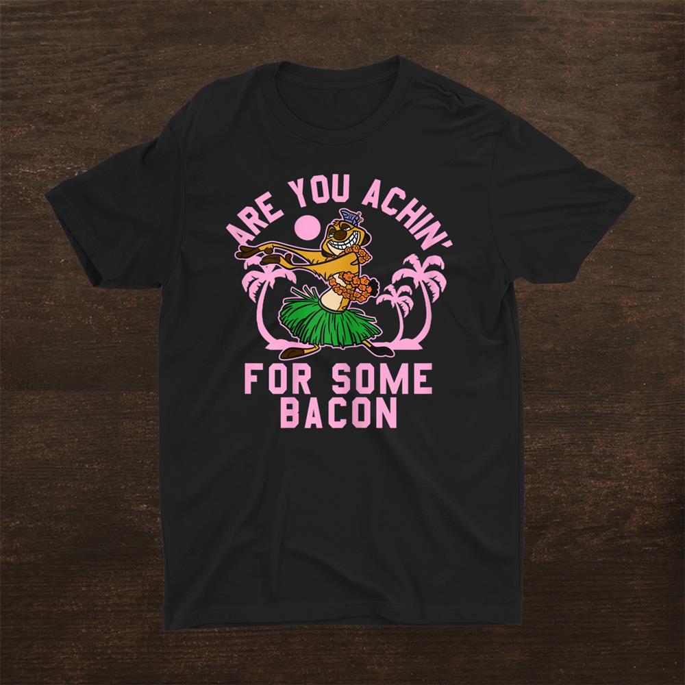 Disney Lion King Timon Achin For Bacon Shirt
