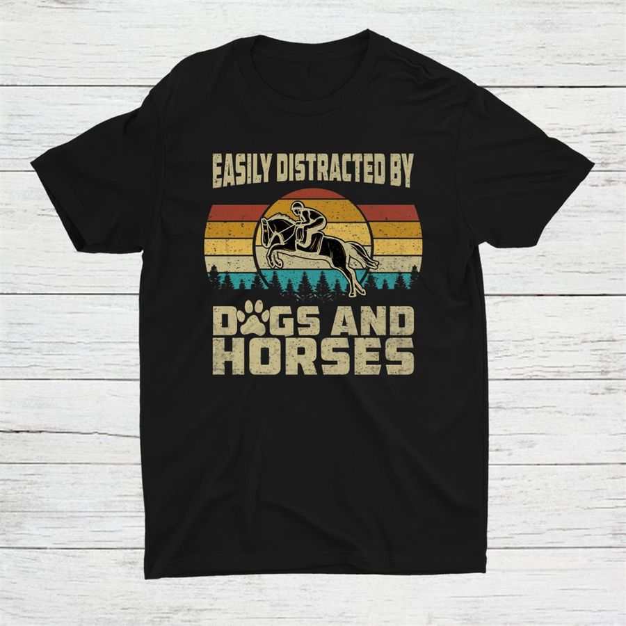 Dog Horse Easily Distracted By Dogs And Horsesshirt