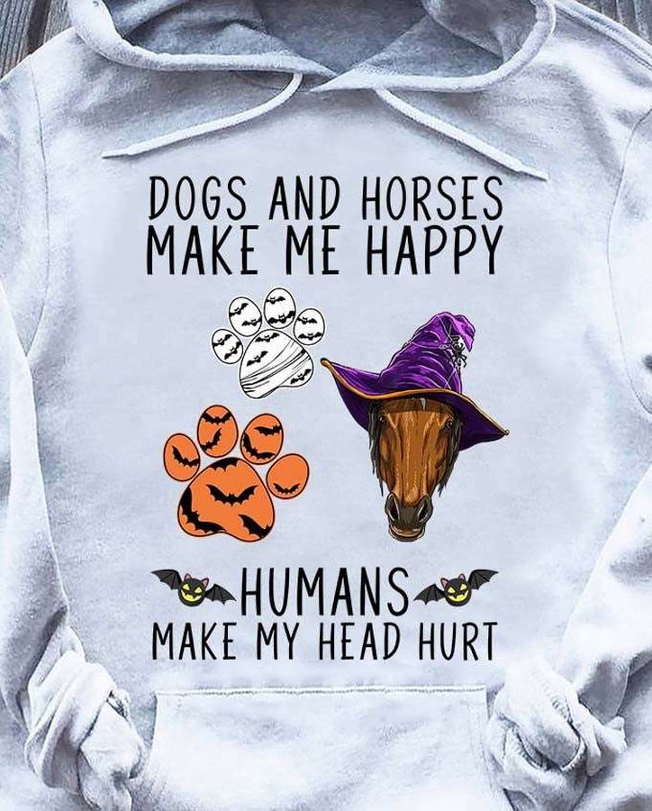 Dogs and horses make me happy humans make my head hurt – Halloween costume shirt, Halloween witch horse