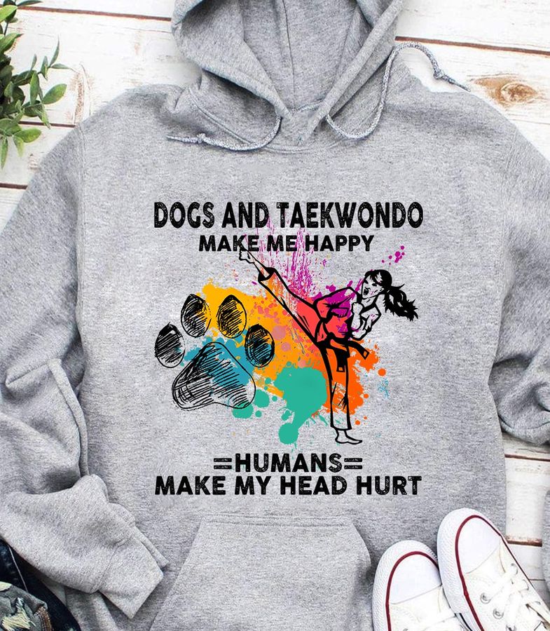 Dogs and taekwondo make me happy humans make my head hurt – Girl and taekwondo