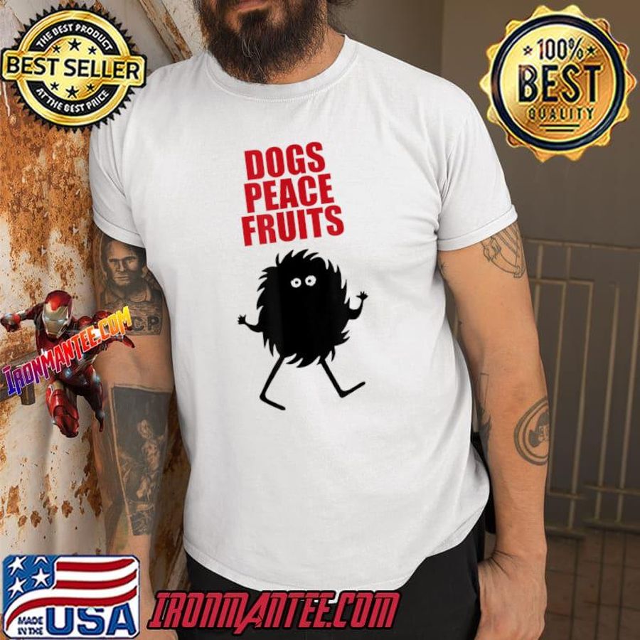 Dogs Peace Fruits Sarcastic T-Shirt
