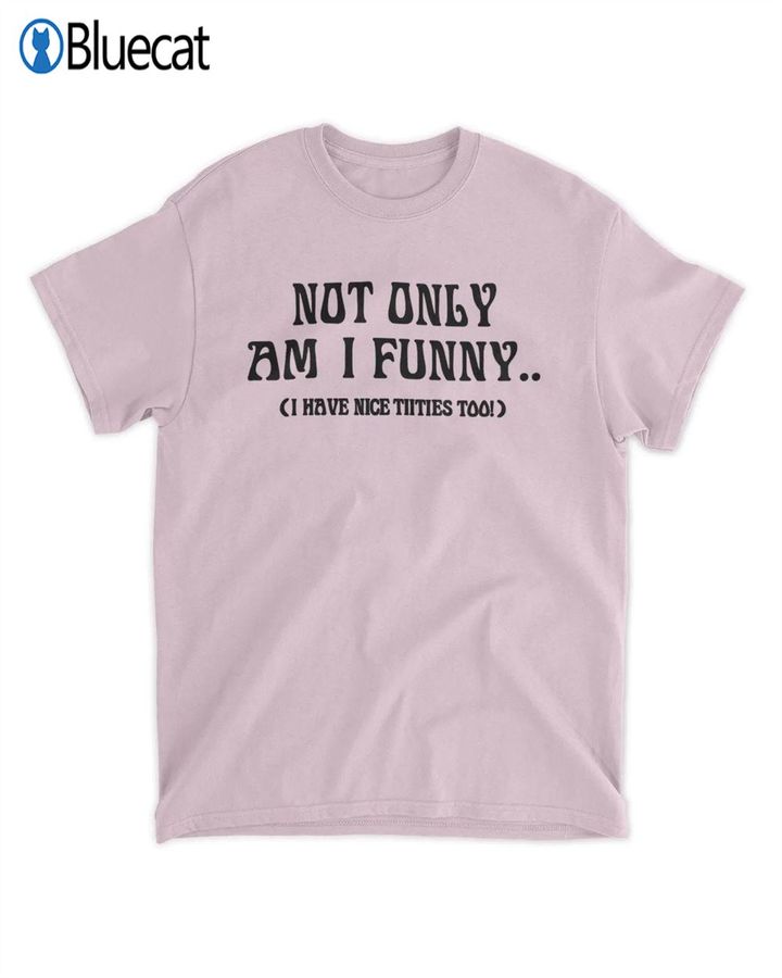 Doja Cat Not Only Am I Funny Have Nice Titties Too Shirt