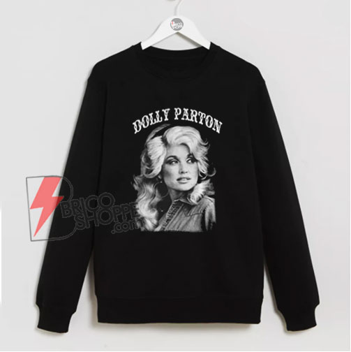 DOLLY PARTON Sweatshirt – Funny Sweatshirt On Sale