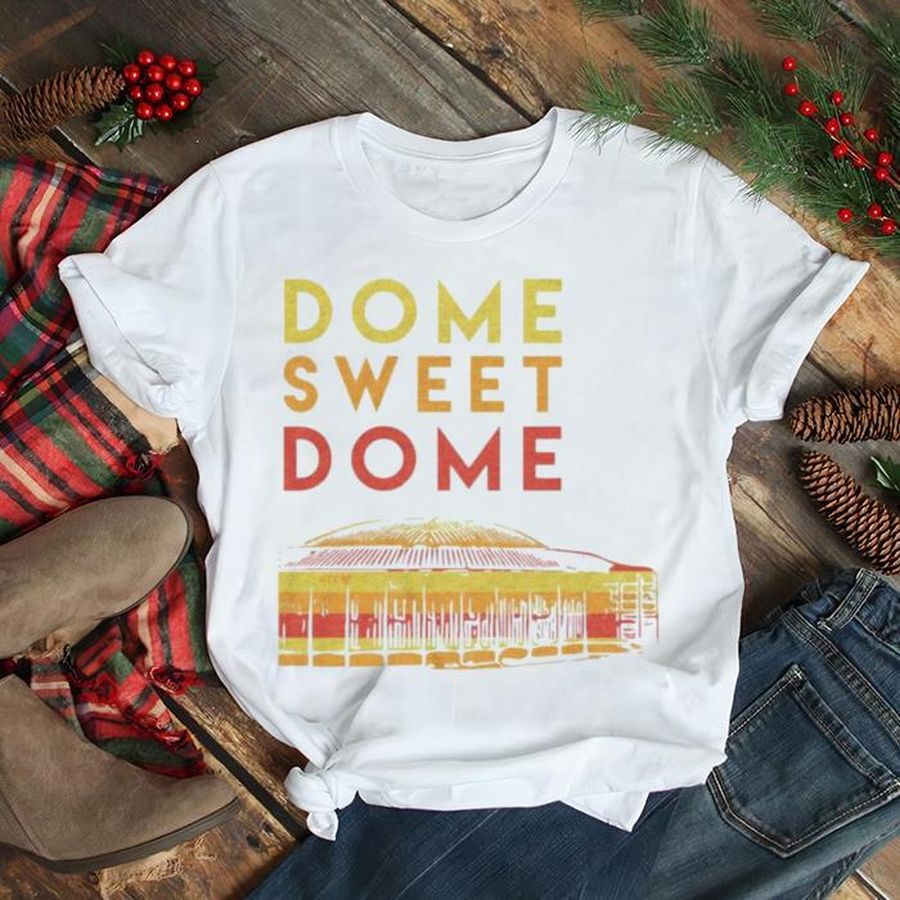 Dome Sweet Dome shirt