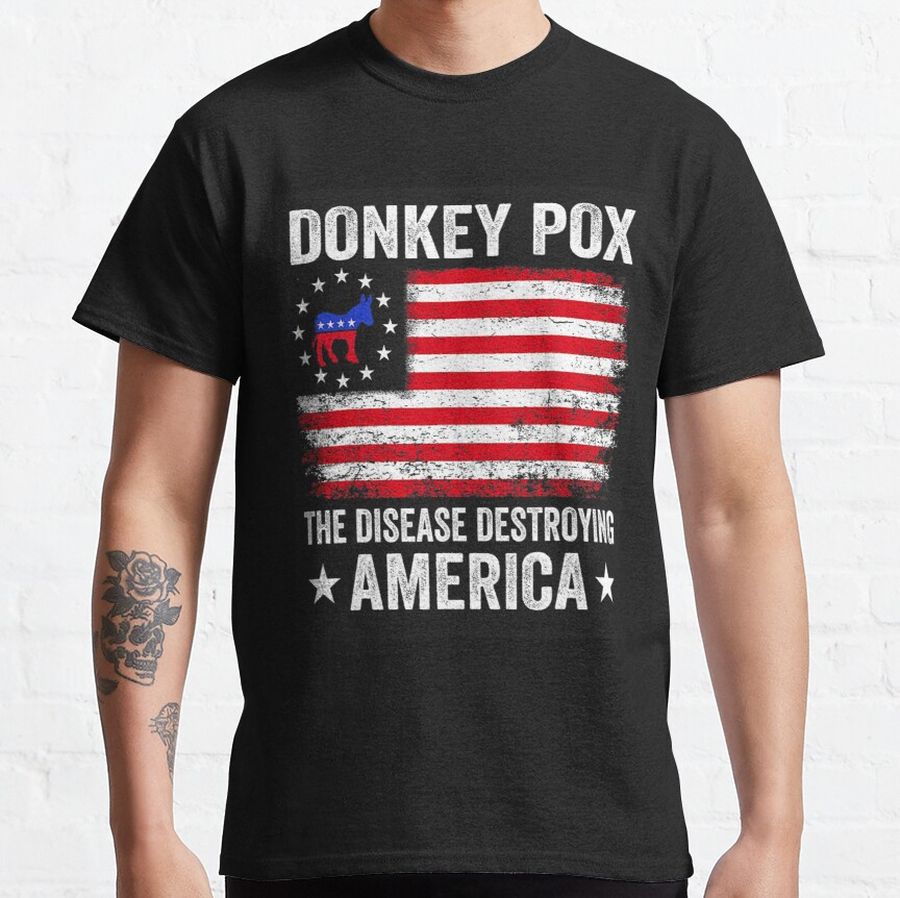 Donkey Pox The Disease Destroying America Funny Men Women Classic T-Shirt