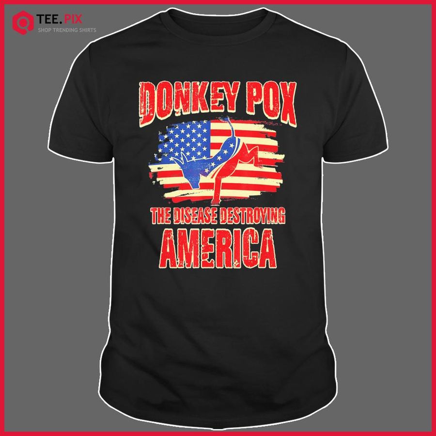 Donkey Pox The Disease Destroying America USA Donkeypox Shirt