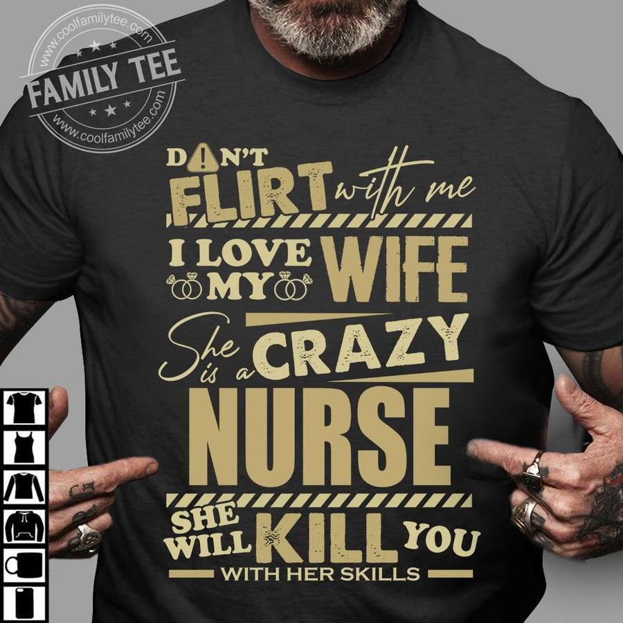 Don't flirt with me i love my wife she is a crazy nurse she will kill you with her skills