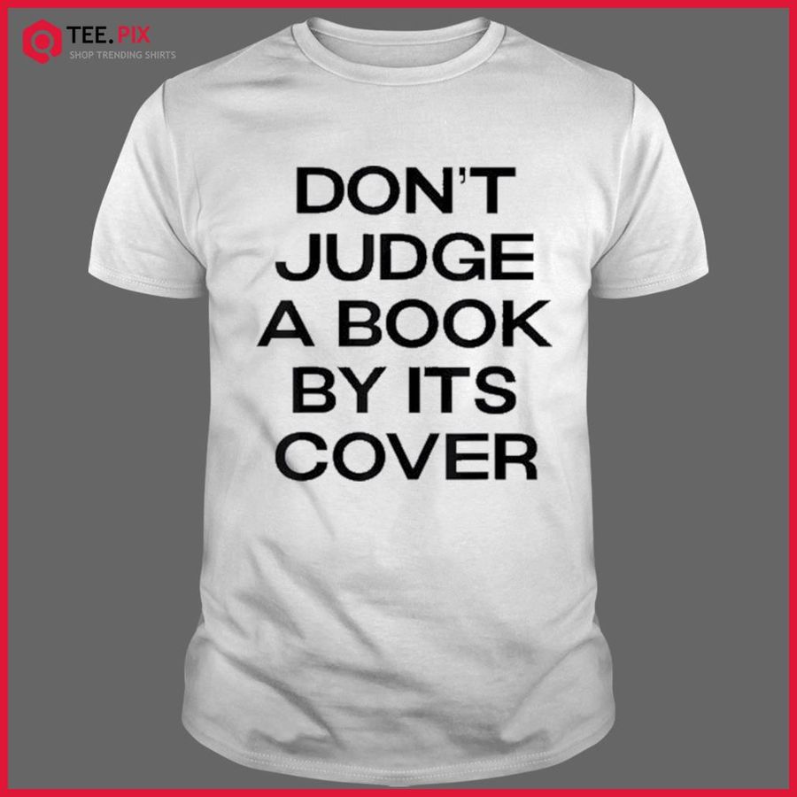 Don’t Judge A Book Buy Its Cover Shirt