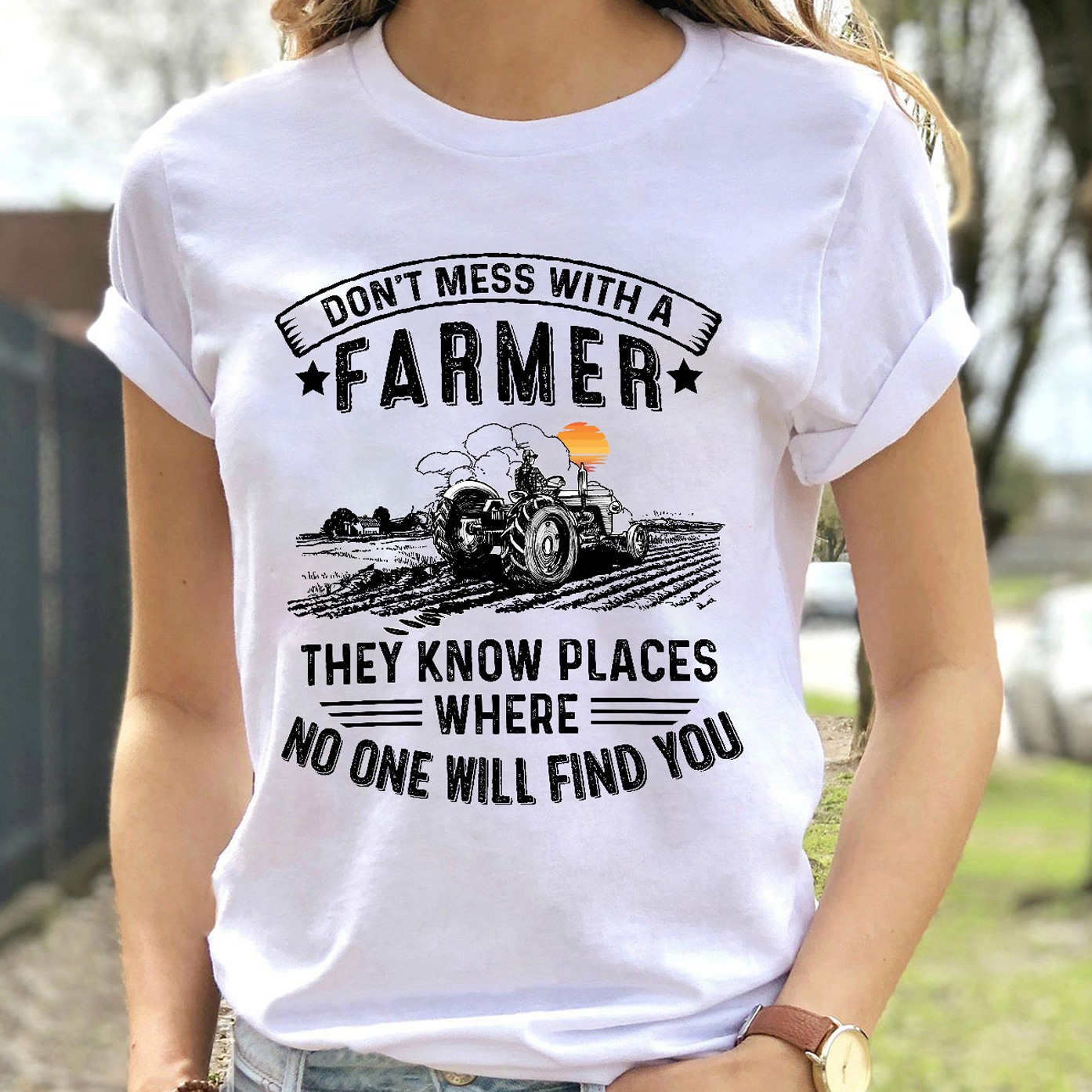 Don't mess with a farmer they know places where no one will find you – Farmer driving tractor