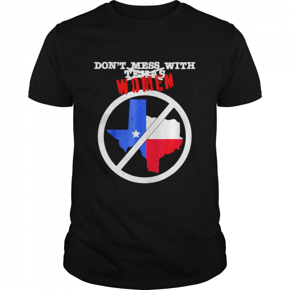 Don’T Mess With Women Not Texas Shirt, Tshirt, Hoodie, Sweatshirt, Long Sleeve, Youth, funny shirts, gift shirts, Graphic Tee