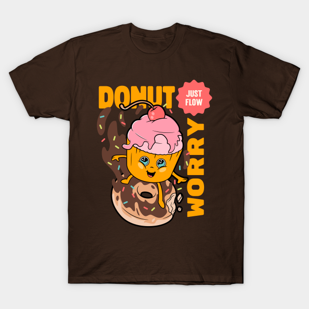 Donut worry - just flow T-shirt, Hoodie, SweatShirt, Long Sleeve