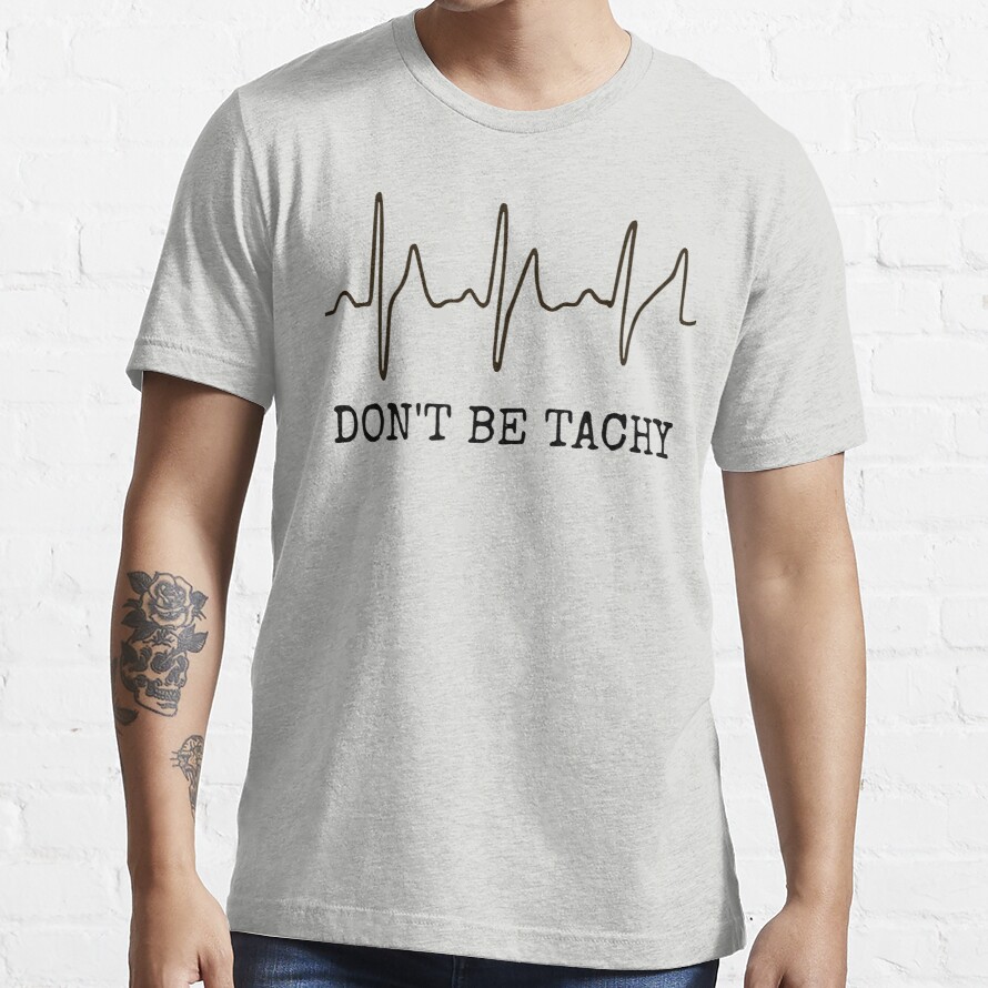 Don't Be Tachy Essential T-Shirt