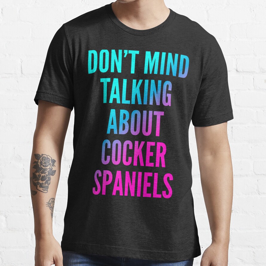Don't Mind Talking About Cocker Spaniels with Neon Gradient Essential T-Shirt