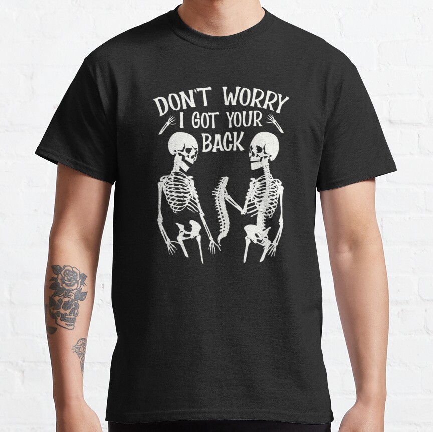 Don't Worry I Got Your Back Fun Skeleton Backbone Halloween Classic T-Shirt
