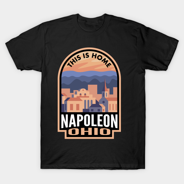 Downtown Napoleon Ohio This is Home T-shirt, Hoodie, SweatShirt, Long Sleeve