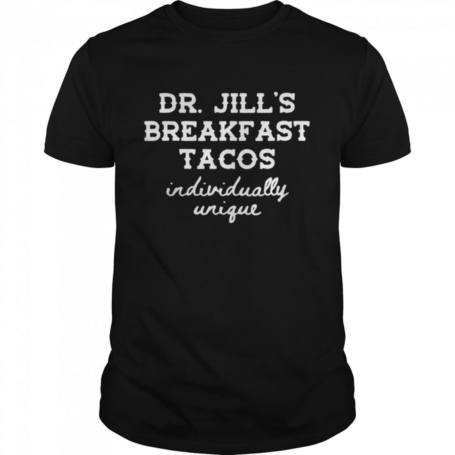 Dr.Jills Breakfast Tacos Individually Unique Hispanic Meme-T-Shirt