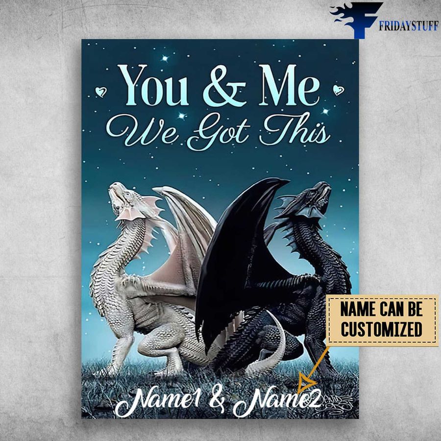 Dragon Couple, You And Me, We Got This Customized Personalized NAME Poster