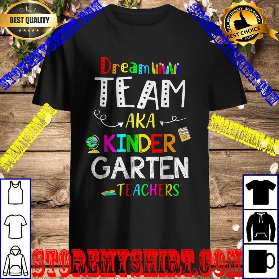 Dream Team aka Kindergarten Teacher Funny Back to School T-Shirt
