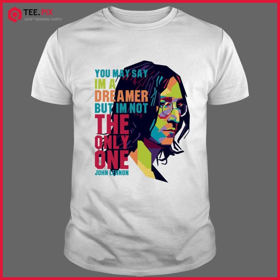 Dreamer John Lennon Shirt