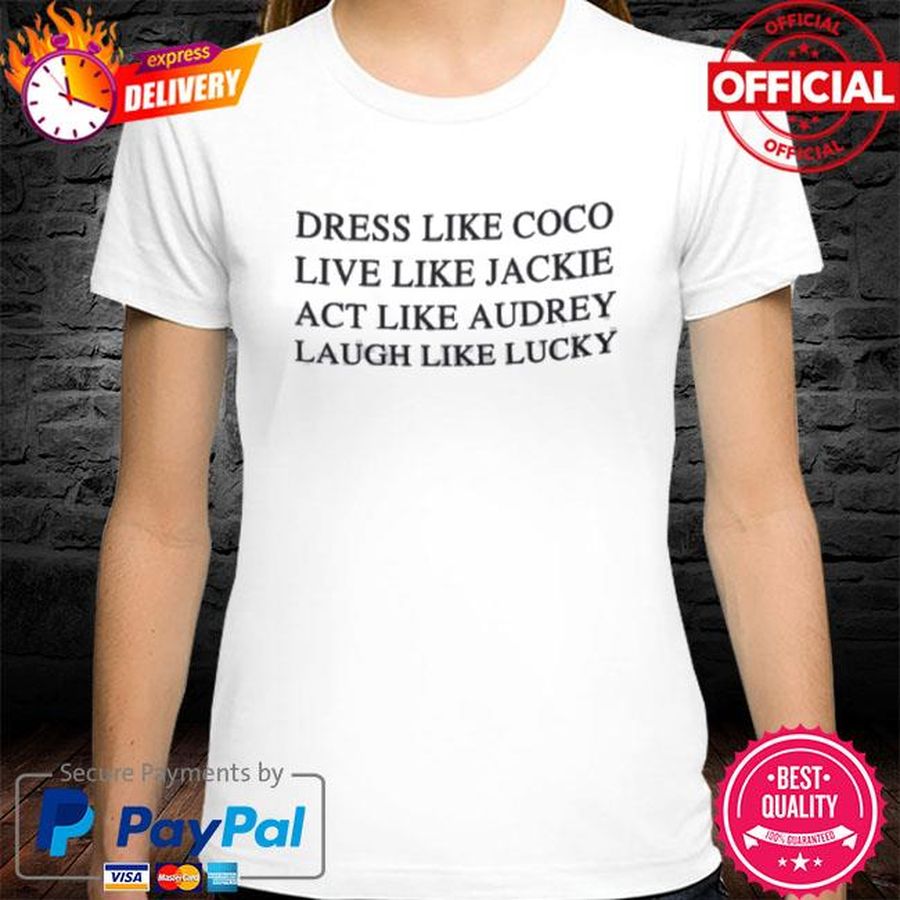 Dress Like Coco Live Like Jackie T Shirt