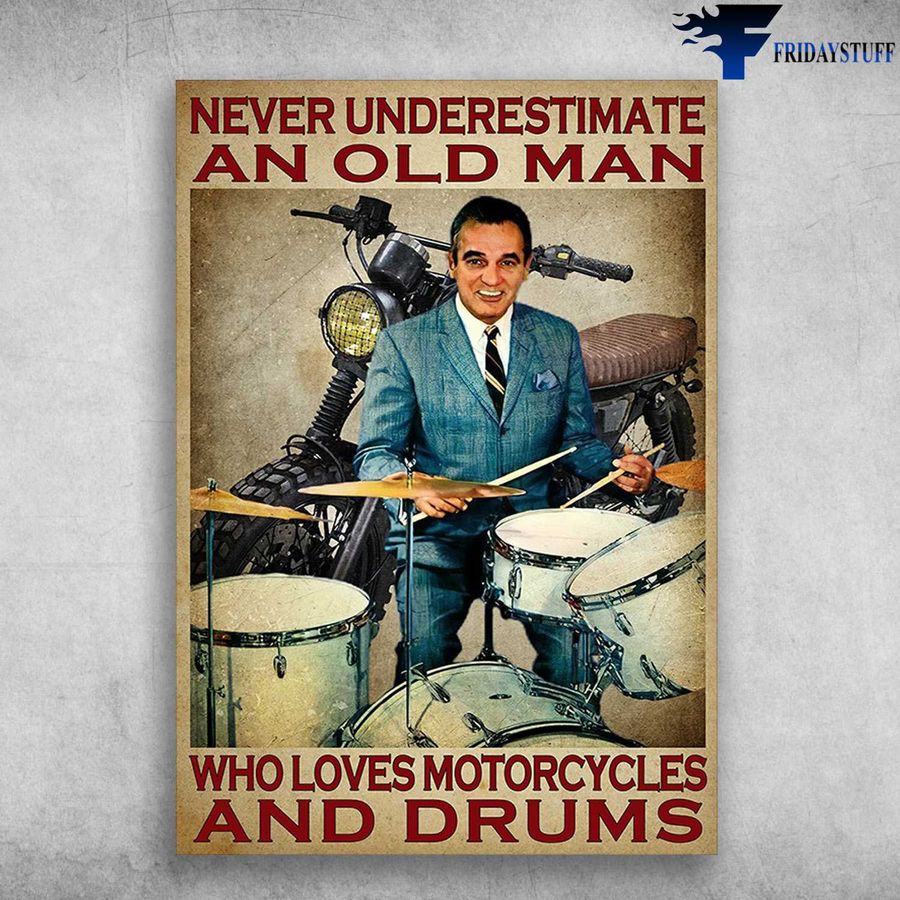 Drum And Motorcycle and Never Underestimate An Old Man, Who Loves Motorcycle And Drums, Biker Drum Poster