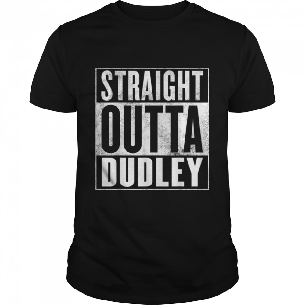 Dudley – Straight Outta Dudley T-Shirt B07PKJ352B