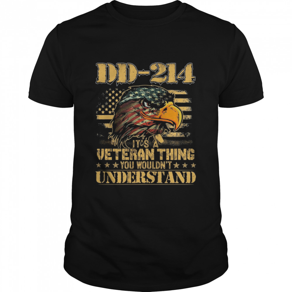 Eagle Dd 214 Its Veteran Thing You Wouldnt Understand American Flag Shirt, Tshirt, Hoodie, Sweatshirt, Long Sleeve, Youth, funny shirts, gift shirts