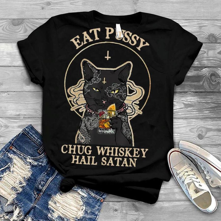 Eat Pussy Chug Whiskey Satan Satan Black Cat Halloween shirt