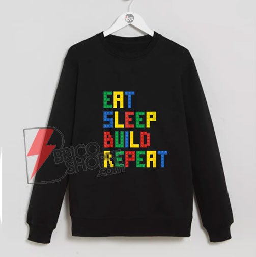 Eat Sleep Build Repeat Master Builder Block Sweatshirt – Funny Sweatshirt