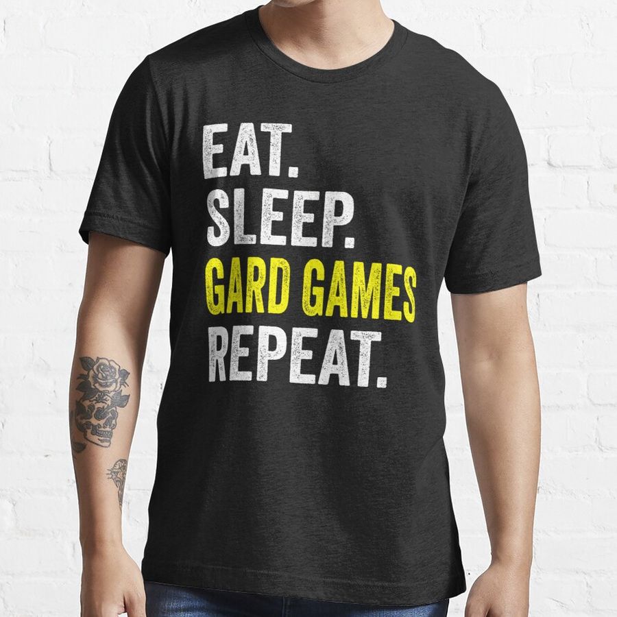 Eat Sleep Gard games Repeat Shirt, Funny Gard games Quotes,Gard games Lovers Gift For Birthday, Gard games Mom Dad Lovers Essential T-Shirt