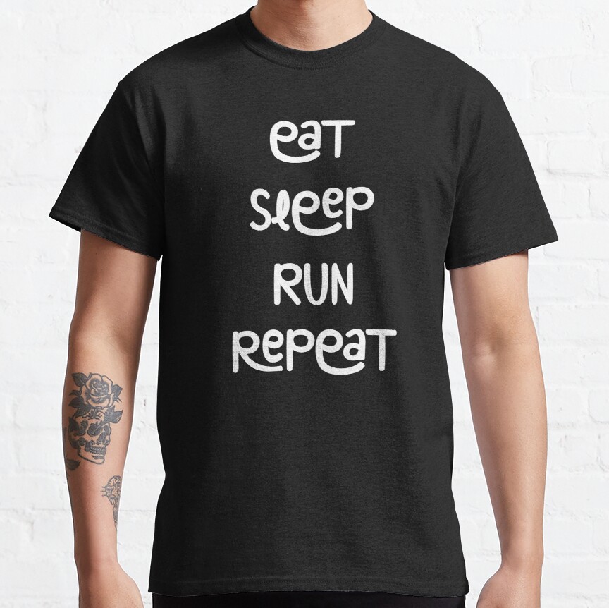 Eat Sleep Run Repeat Classic T-Shirt