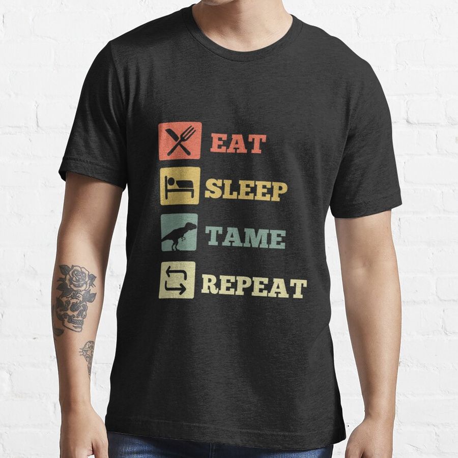 Eat Sleep Tame Repeat Dinosaur Essential T-Shirt