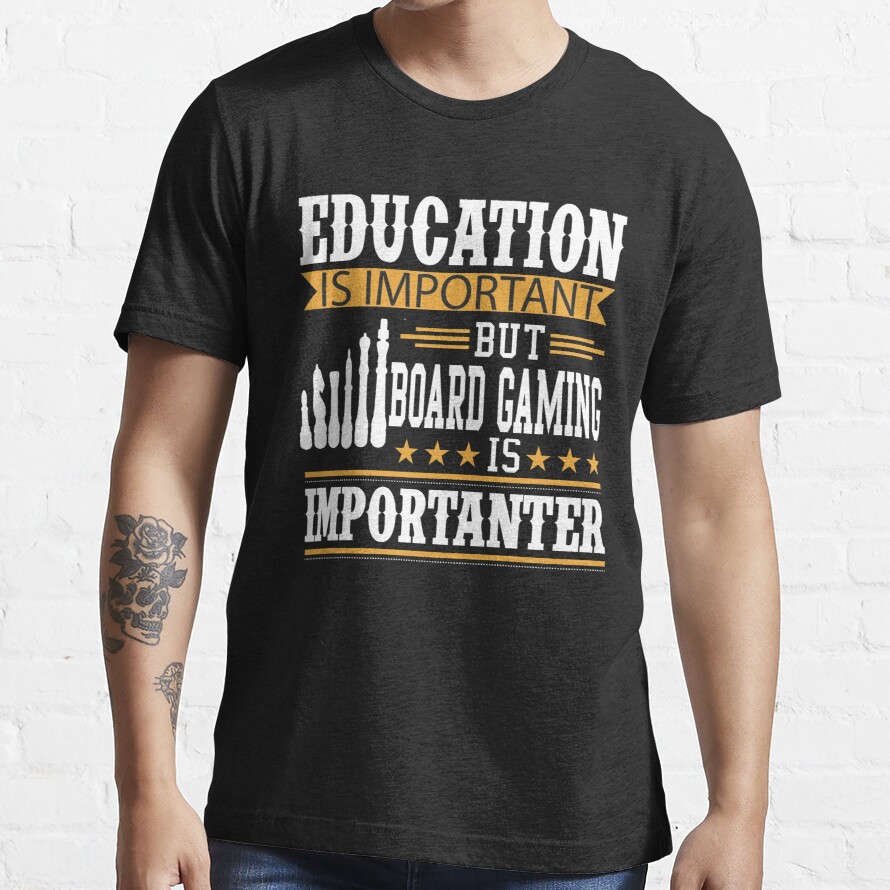 Education is important, but board gaming is importanter,funny board gaming lovers quotes and sayings, cute gift for board gaming lovers,board gaming illustration design Essential T-Shirt