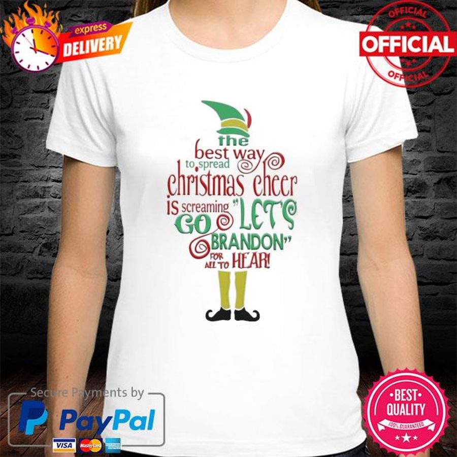 Elf The Best Way To Spread Christmas Cheer Is Screaming Let’s Go Brandon For All To Hear Shirt