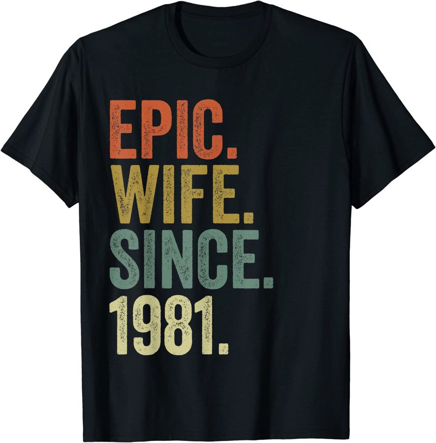 Epic Wife Since 1981 Shirts For Her 41st Wedding Anniversary