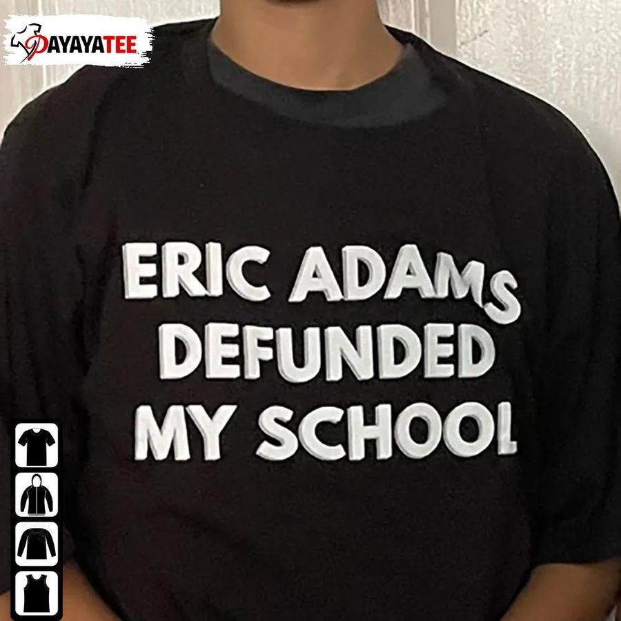 Eric Adams Defunded My Shool Shirt Eric Adams Defunded My Shool Kid