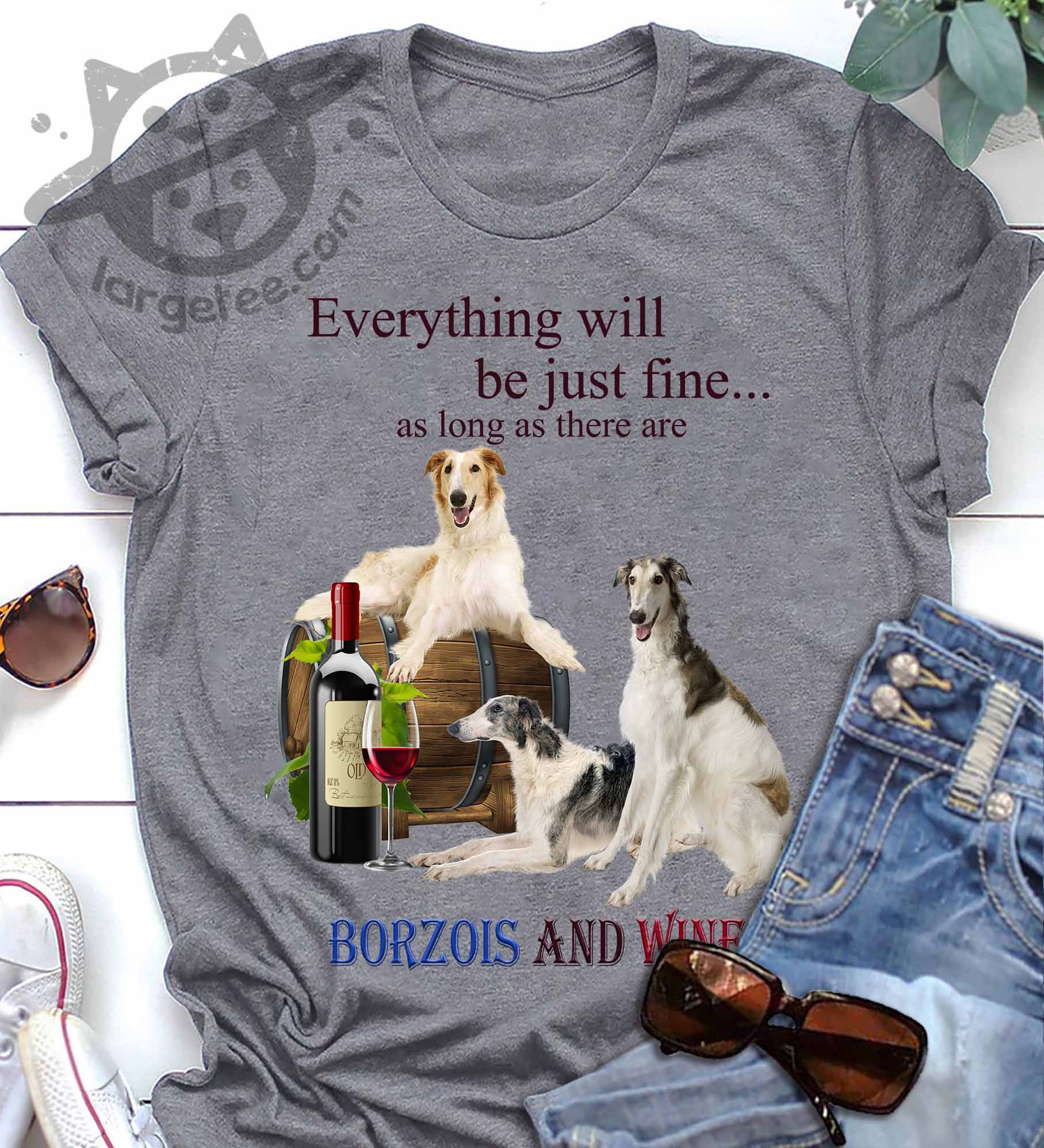 Everything will be just fine as long as there are Borzois and wine – Borzois dog