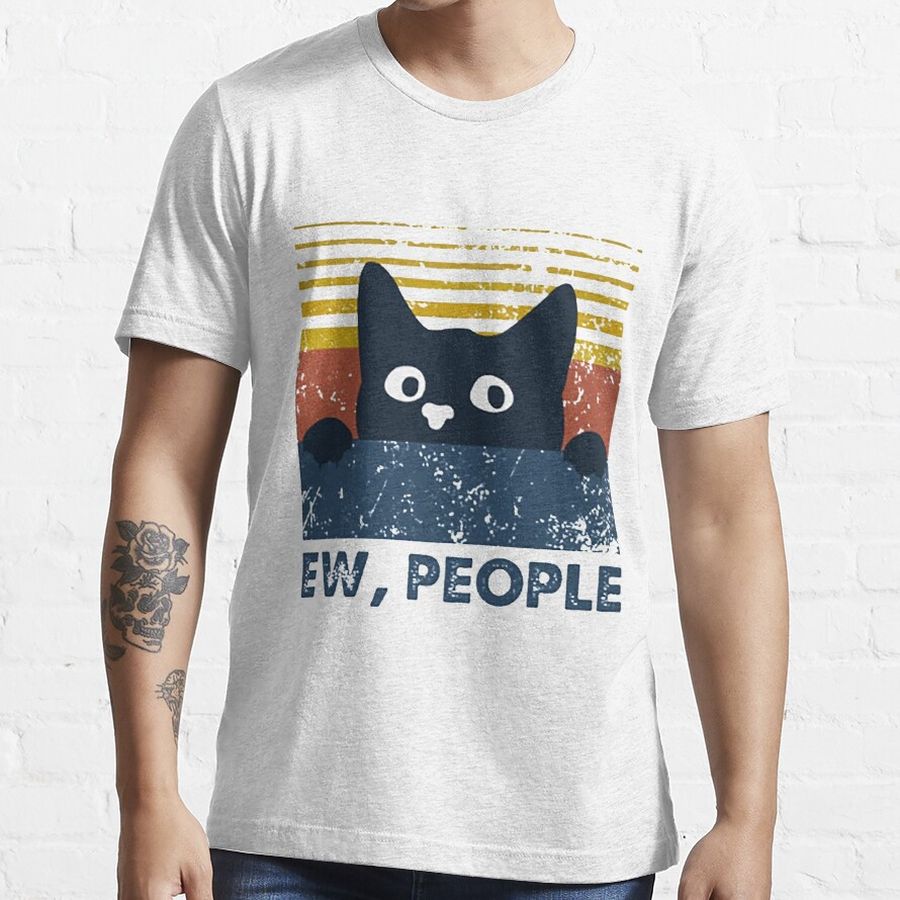 Ew people cat funny gifts Essential T-Shirt