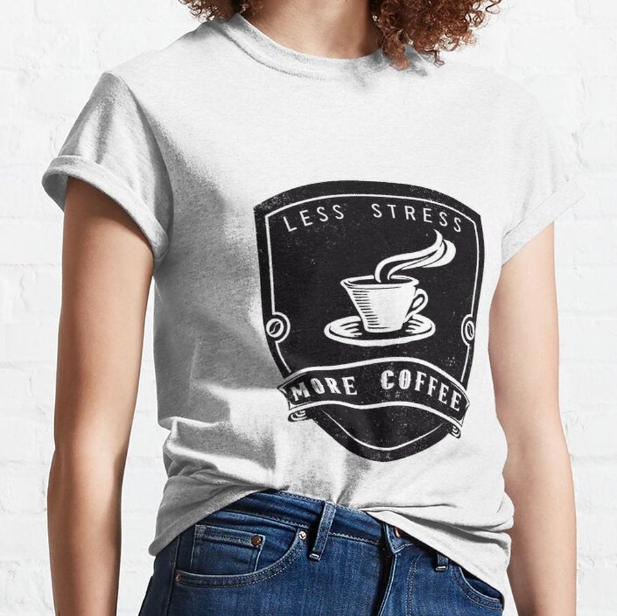 Extra Large Coffee, Less Stress More Coffee, Vintage logo Classic T-Shirt