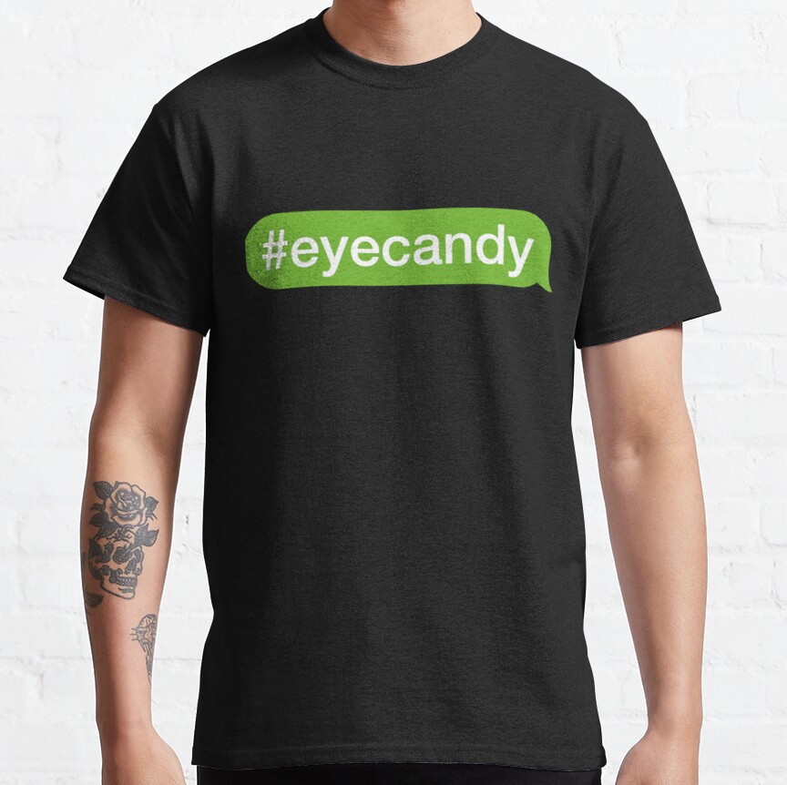 Eyecandy hashtag     Classic T-Shirt
