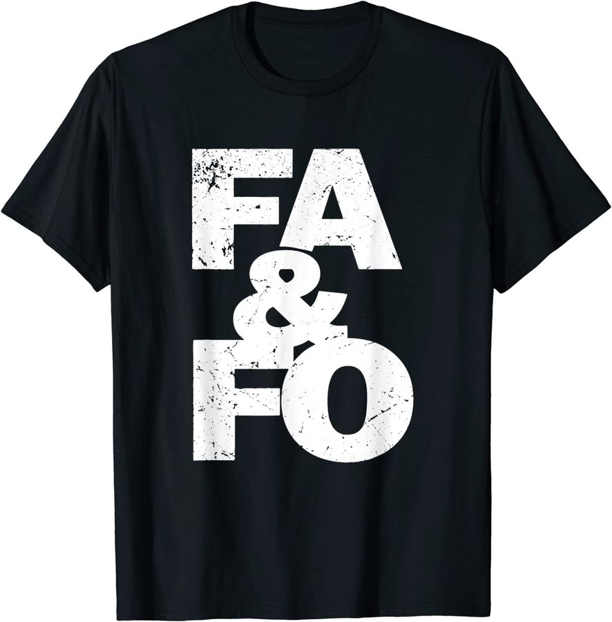 F Around And Find Out  FAFO F.A.F.O  FA&FO  FA And FO