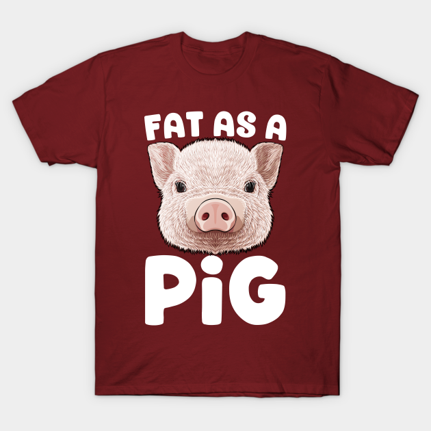 Fat As A Pig Funny Farmer Porker Hog Farm Animal T-shirt, Hoodie, SweatShirt, Long Sleeve